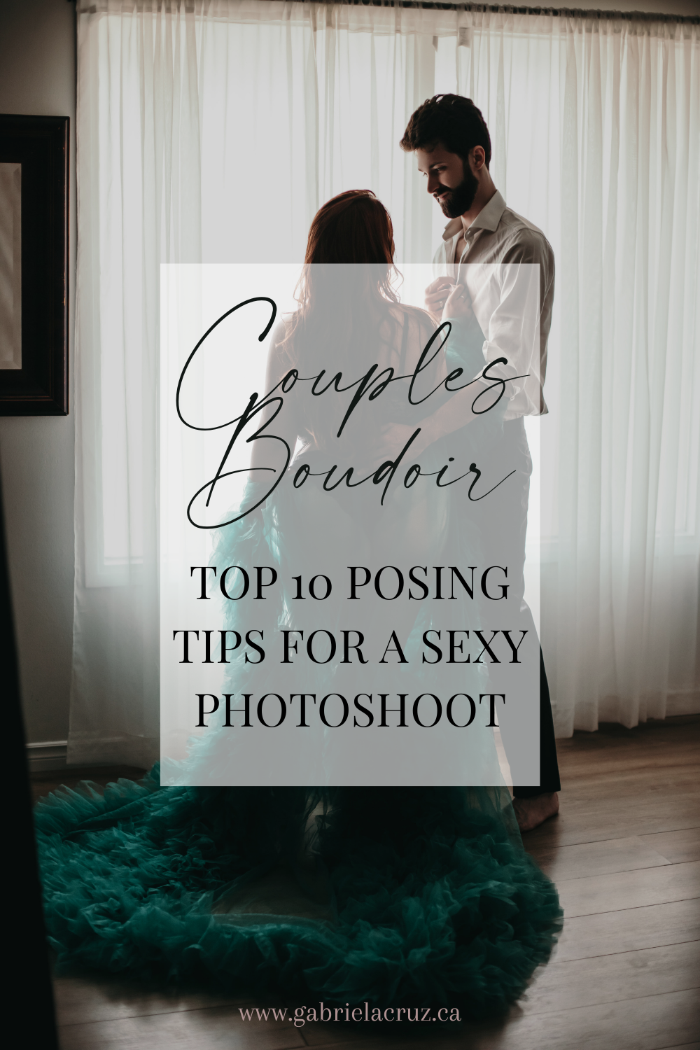 Gabriela Cruz Boudoir Photography shares their top 10 tips for making a SEXY couples boudoir photoshoot | Boudoir Photography | Couples Boudoir | Edmonton Boudoir | Boudoir Posing