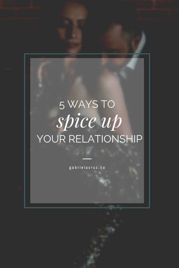 5 ways to spice up your relationship in Edmonton | gabriela cruz photography | boudoir photography | couples boudoir | relationships | marriage tips | date night ideas