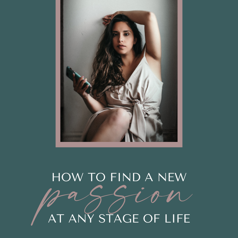 5 ways to find a new passion at any stage of life | life stages | life changes | bored | finding myself | how to find yourself